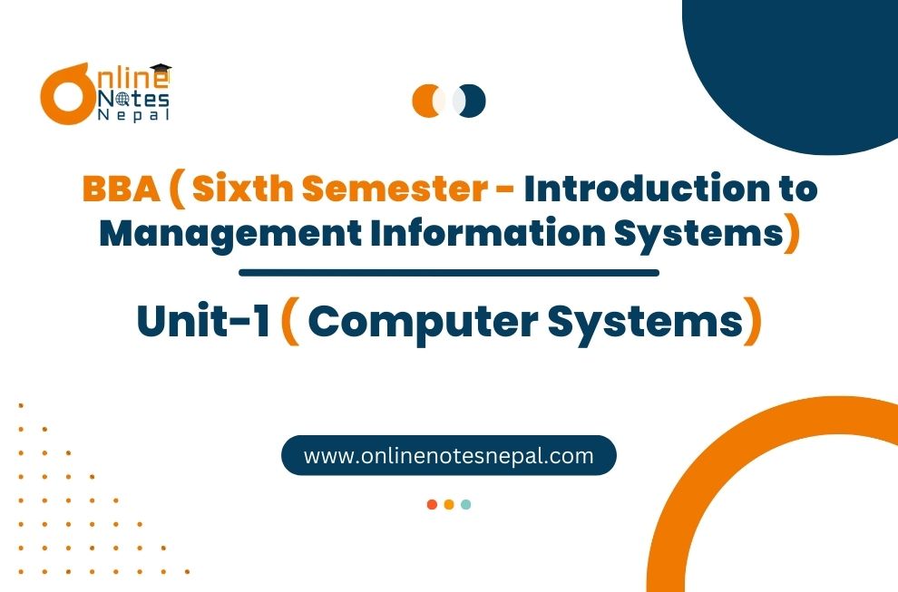 Unit 1: Computer Systems - Introduction to Management Information Systems | Sixth Semester Photo